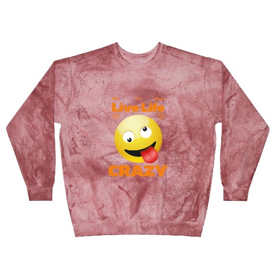 Live life Crazy Blast Sweatshirts