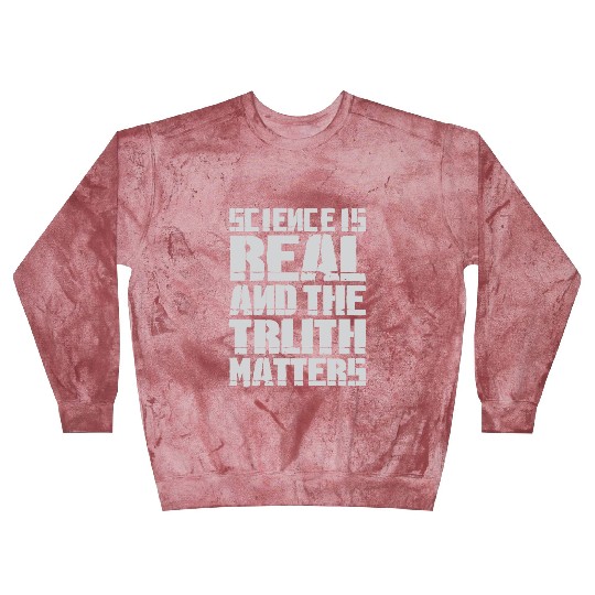 Science Is Real And The Truth Matters Blast Sweatshirts