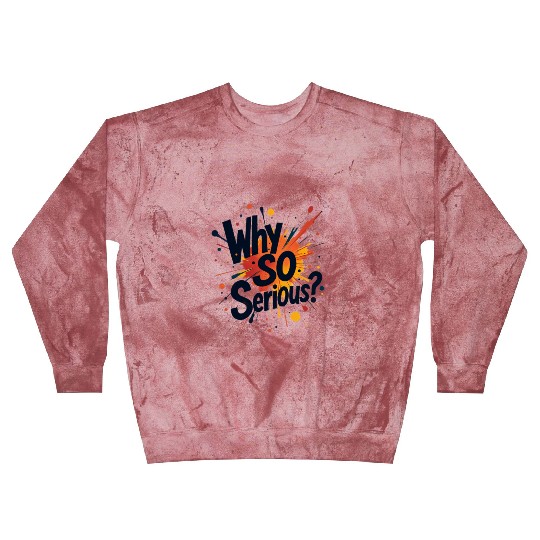 Why So Serious Chaotic Abstract Art Blast Sweatshirts