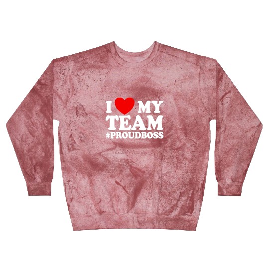 I Love My Team #ProudBoss Boss Blast Sweatshirts