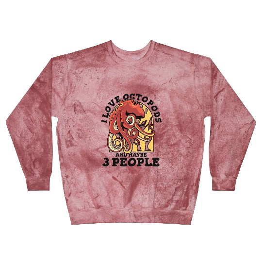 I Love Octopods And Maybe 3 People Octopoda Lover Blast Sweatshirts