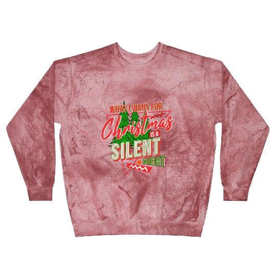 WHAT I WANT FOR CHRISTMAS IS A SILENT NIGHT Blast Sweatshirts