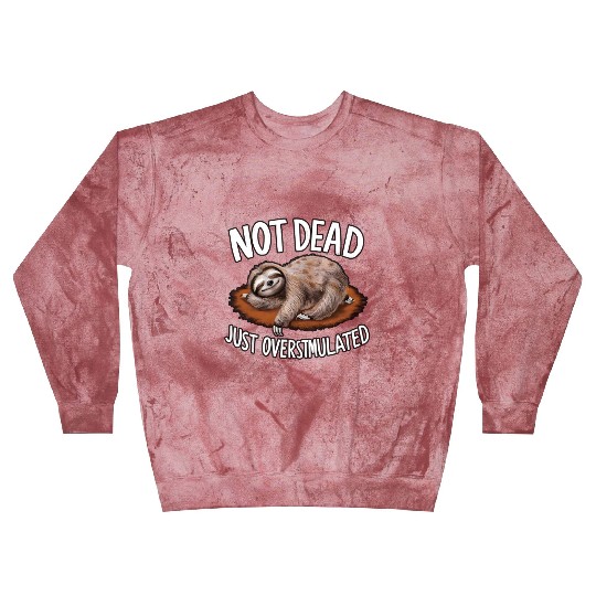 Funny sloth not dead just overstimulated Blast Sweatshirts
