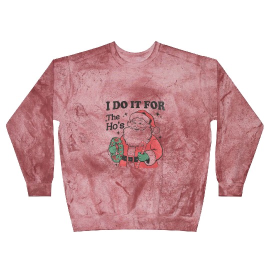I Do It for The Hos With Texture Blast Sweatshirts