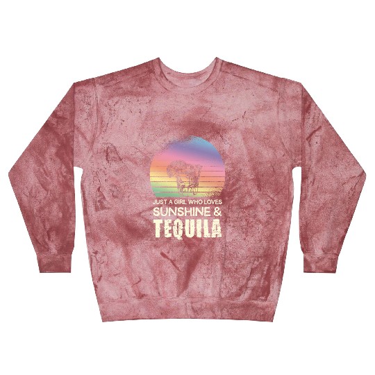 Just A Girl Who Loves Sunshine & Tequila Blast Sweatshirts