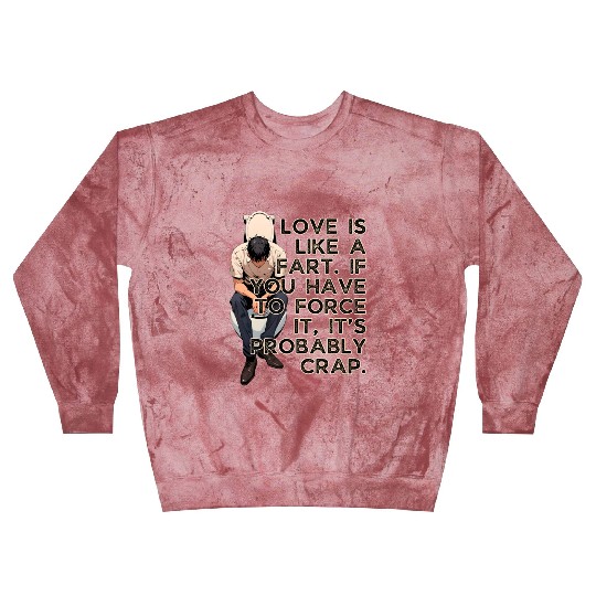 Love Is Like Fart Its Probably Crap Valentines Blast Sweatshirts