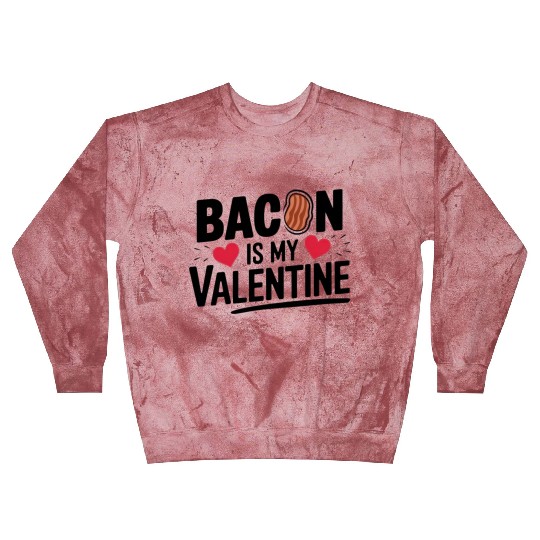 Bacon is my Valentine, My True Love Blast Sweatshirts