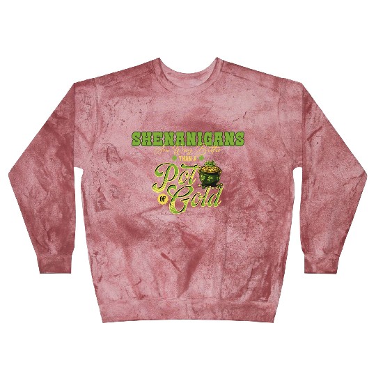 Shenanigans Are Way Better Than A Pot Of Gold St Blast Sweatshirts