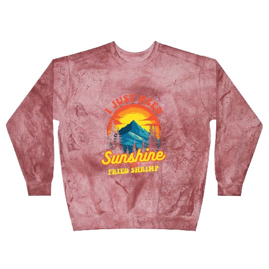 I Just Need Sunshine And Fried Shrimp Outdoor Blast Sweatshirts