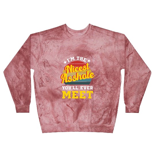 I’m the Nicest Asshole You’ll Ever Meet Blast Sweatshirts