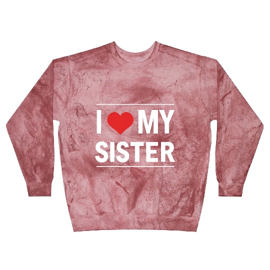 I Love My Sister Family Love Heart Gift Blast Sweatshirts