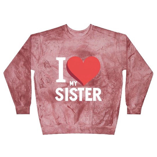 I Love My Sister Family Love Heart Gift Blast Sweatshirts