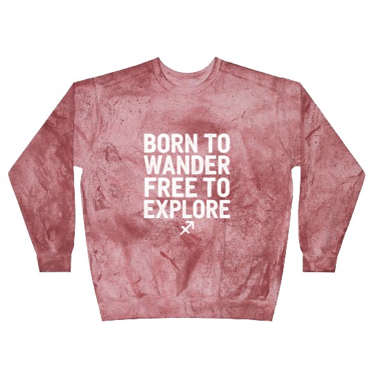Born To Wander Free To Explore Sagittarius Blast Sweatshirts