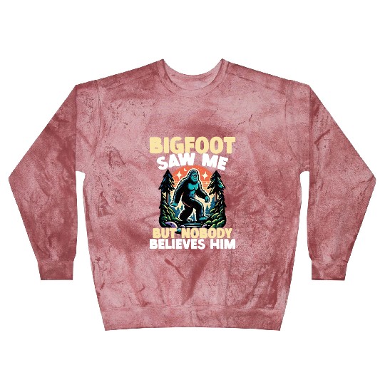 Funny Bigfoot Saw Me But Nobody Believes Him Blast Sweatshirts