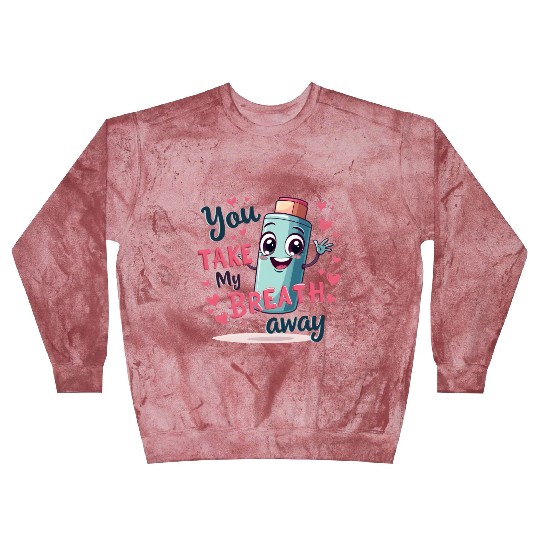 You Take My Breath Away Cute Inhaler Funny Cartoon Blast Sweatshirts