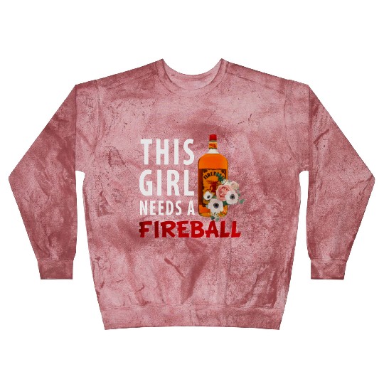 This Girl Needs A Fireball Blast Sweatshirts