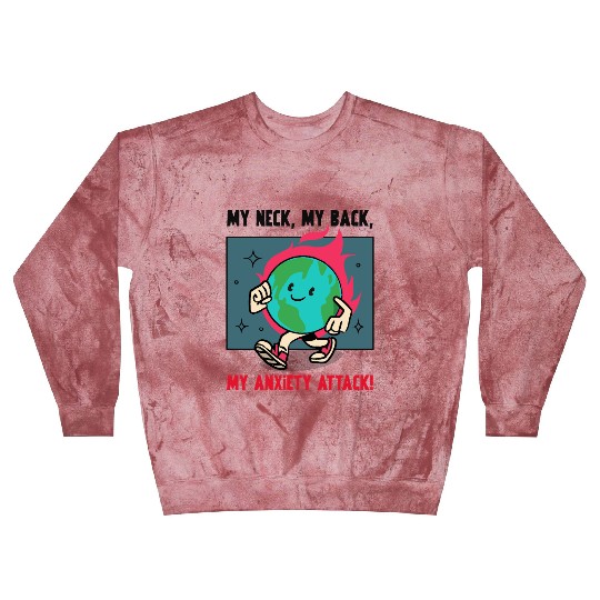 My Neck My Back My Anxiety Attack Blast Sweatshirts
