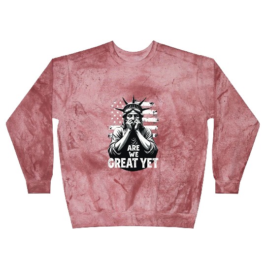 Are We Great Yet Statue of Liberty Trump America Blast Sweatshirts