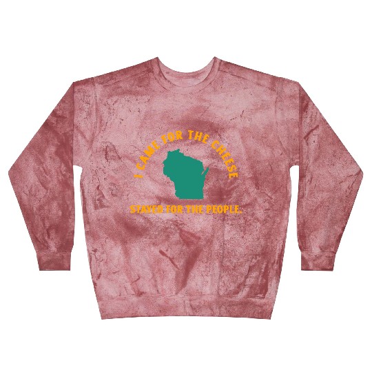 Wisconsin Came For The Cheese! Blast Sweatshirts