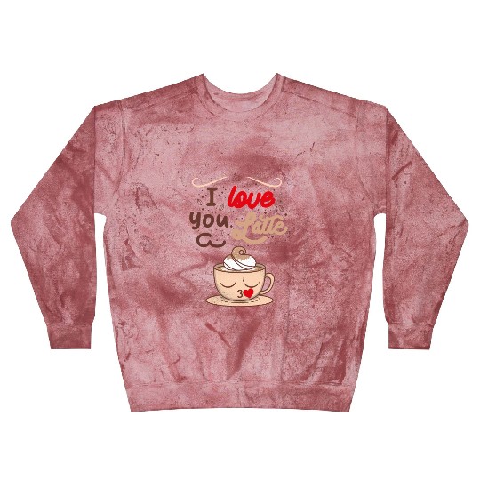 I Love You a Latte Blast Sweatshirts