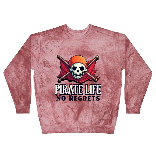 Pirate Life, No Regrets Blast Sweatshirts