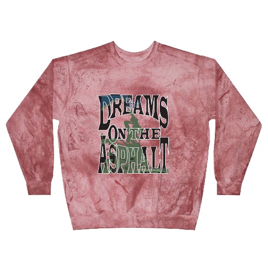 Dream on the Asphalt Blast Sweatshirts