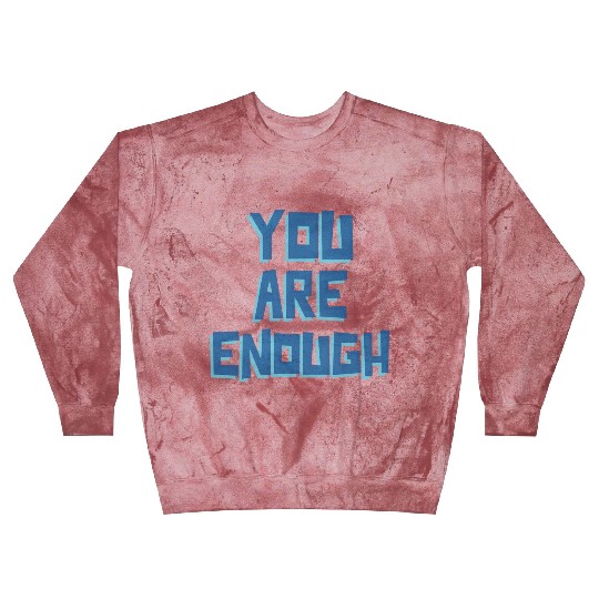 YOU ARE ENOUGH Blast Sweatshirts