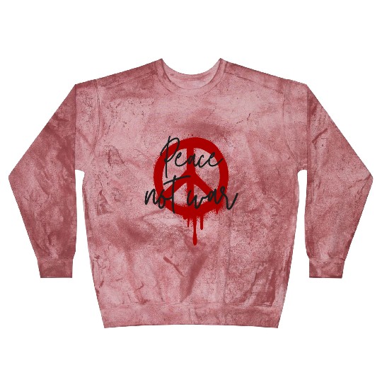 Peace Not War Symbol & Quote No to WAR Spread Love Blast Sweatshirts