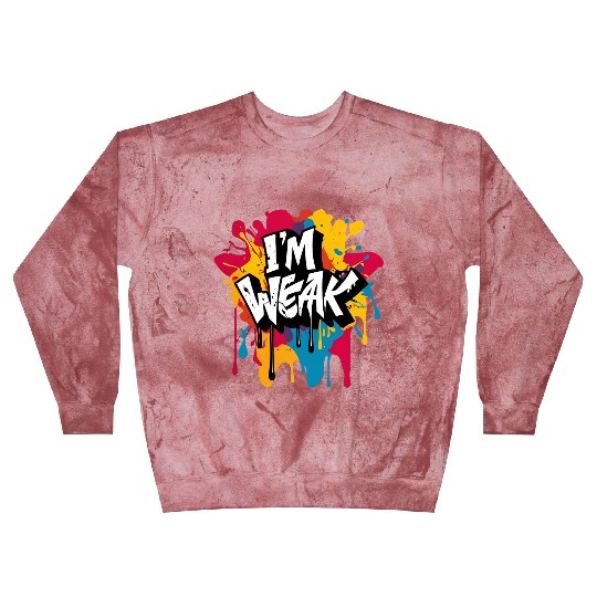 I’m Weak Graffiti Blast Sweatshirts – Funny Slang Drip Art
