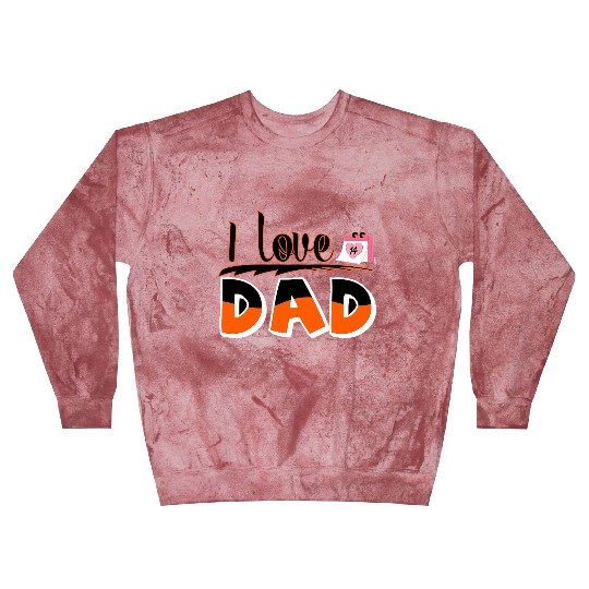 I Love Dad - Bold and Heartfelt Father’s Day Blast Sweatshirts