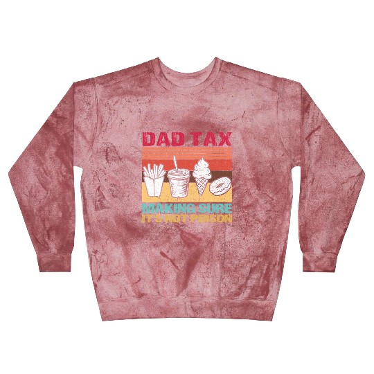 Funny Dad Tax Making Sure It's Not Poison Blast Sweatshirts