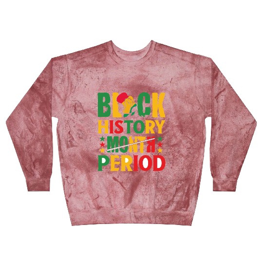 Black History Month Period Black and Proud Blast Sweatshirts