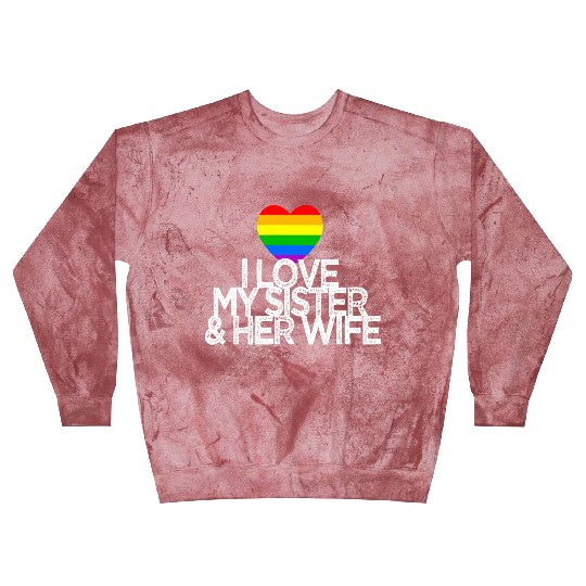 I love my sister & her wife lesbian gay rights Blast Sweatshirts