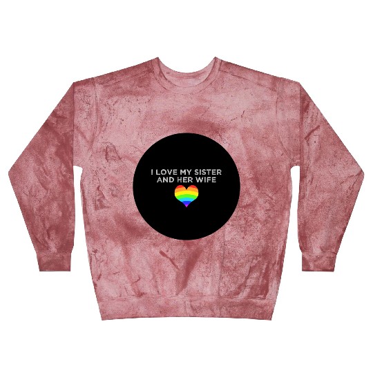 I love my sister and her wife gay pride supportive Blast Sweatshirts