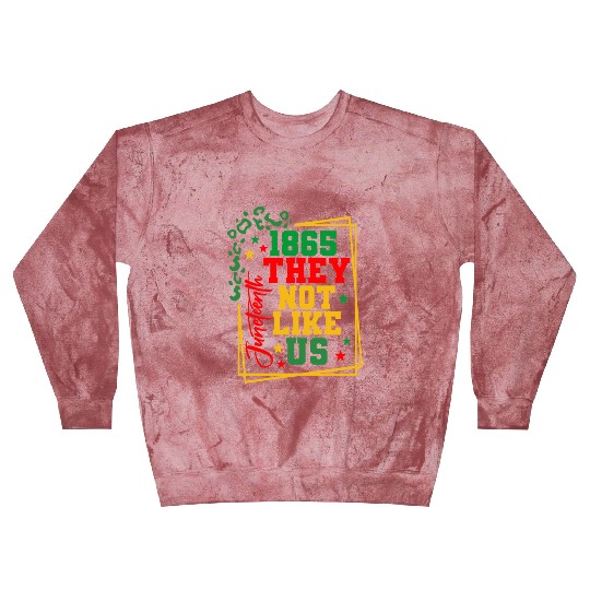 Black History Juneteenth 1865 They Not Like Us Blast Sweatshirts