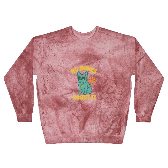 No Bones About It Chill French Bulldog Blast Sweatshirts