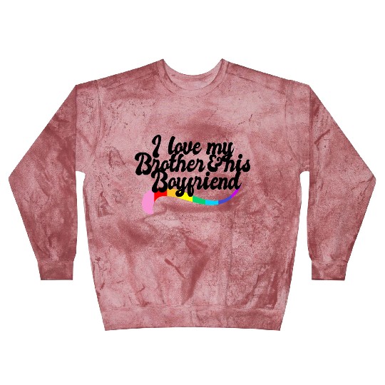 I love my brother & his boyfriend LGBTQ rights Blast Sweatshirts