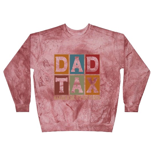 Dad Tax Making Sure It's Not Poison Father's Day Blast Sweatshirts