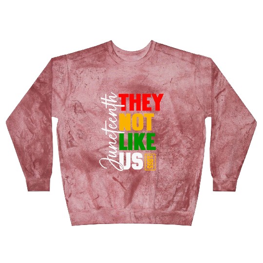 Juneteenth They Not Like Us Blast Sweatshirts