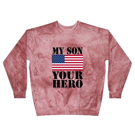 MY SON YOUR HERO AMERICAN FLAG US ARMED FORCES Blast Sweatshirts