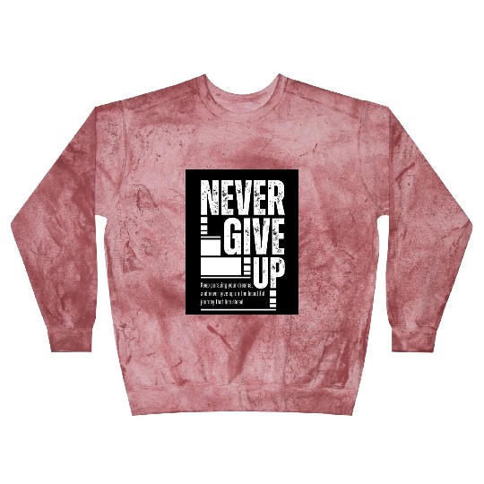 Never Give up Motivational Typography Blast Sweatshirts