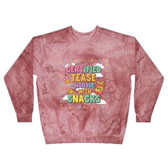 "Certified Tease – Handle With Snacks" Blast Sweatshirts