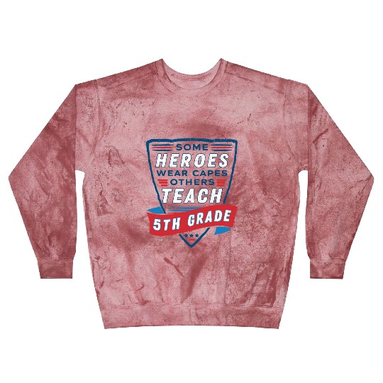 Some Heroes Teach 5th Grade  Blast Sweatshirts