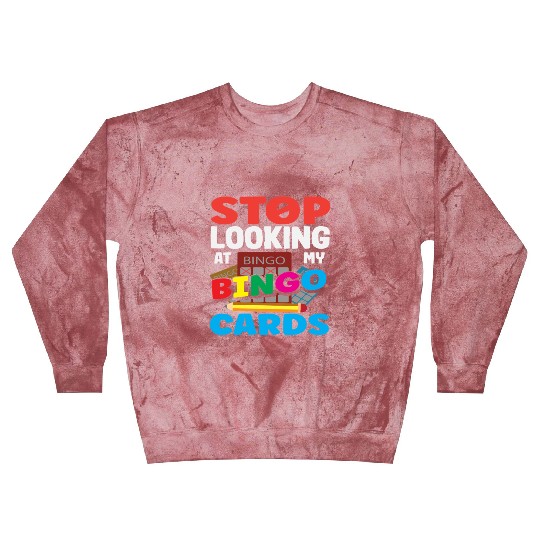 Bingo Stop Looking At My Bingo Cards Player Blast Sweatshirts