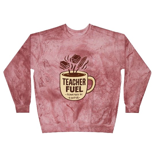 Teacher Fuel – Powered by Coffee Mug Blast Sweatshirts