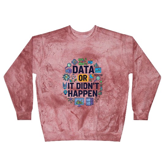 Data Or It Didn’t Happen Geeky Science Blast Sweatshirts