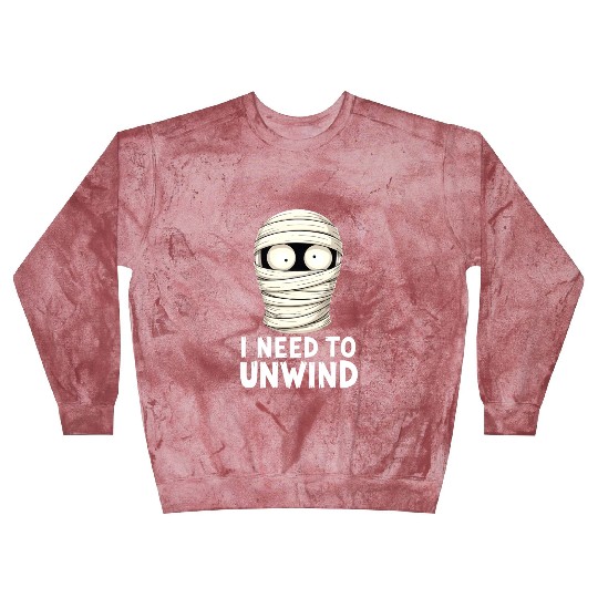 I Need to Unwind Funny Mummy Halloween  Blast Sweatshirts