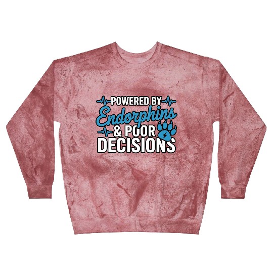 Powered By Endorphins & Poor Decisions Blast Sweatshirts