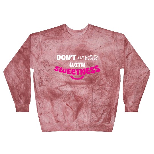 Don’t Mess With Sweetness – Bold Playful Graphic Blast Sweatshirts