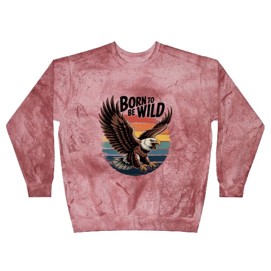 Born to Be Wild Eagle Illustration Blast Sweatshirts